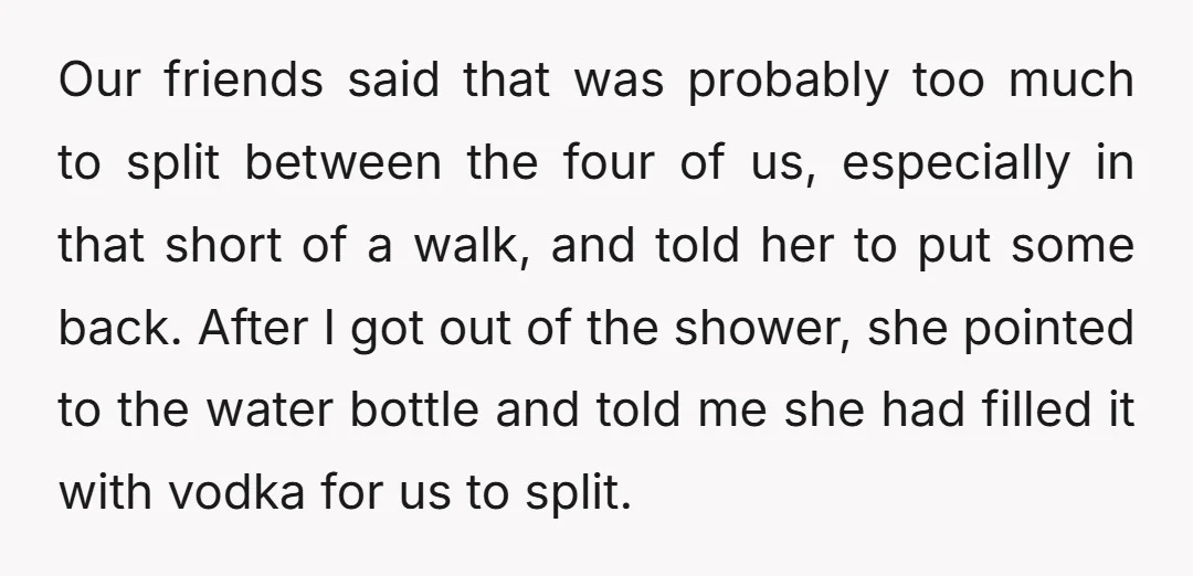 Our friends said that was probably too much to split between the four of us, especially in that short of a walk, and told her to put some back. After...