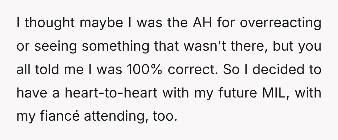 I thought maybe I was the AH for overreacting or seeing something that wasn't there, but you all told me I was 100% correct. So I decided to have a...
