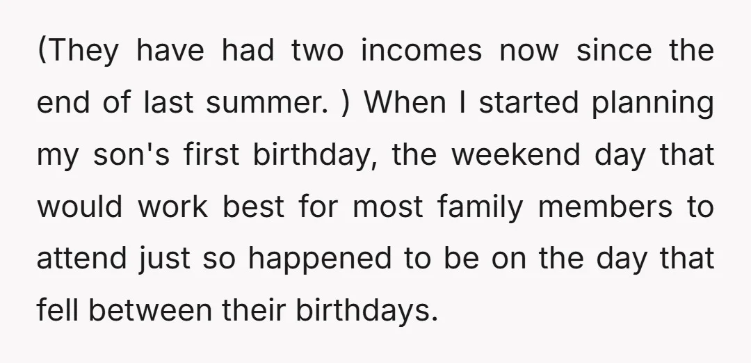 (They have had two incomes now since the end of last summer. ) When I started planning my son's first birthday, the weekend day that would work best for most...
