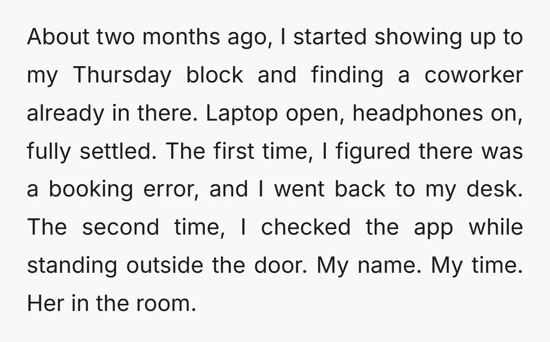 About two months ago, I started showing up to my Thursday block and finding a coworker already in there. Laptop open, headphones on, fully settled. The first time, I figured...