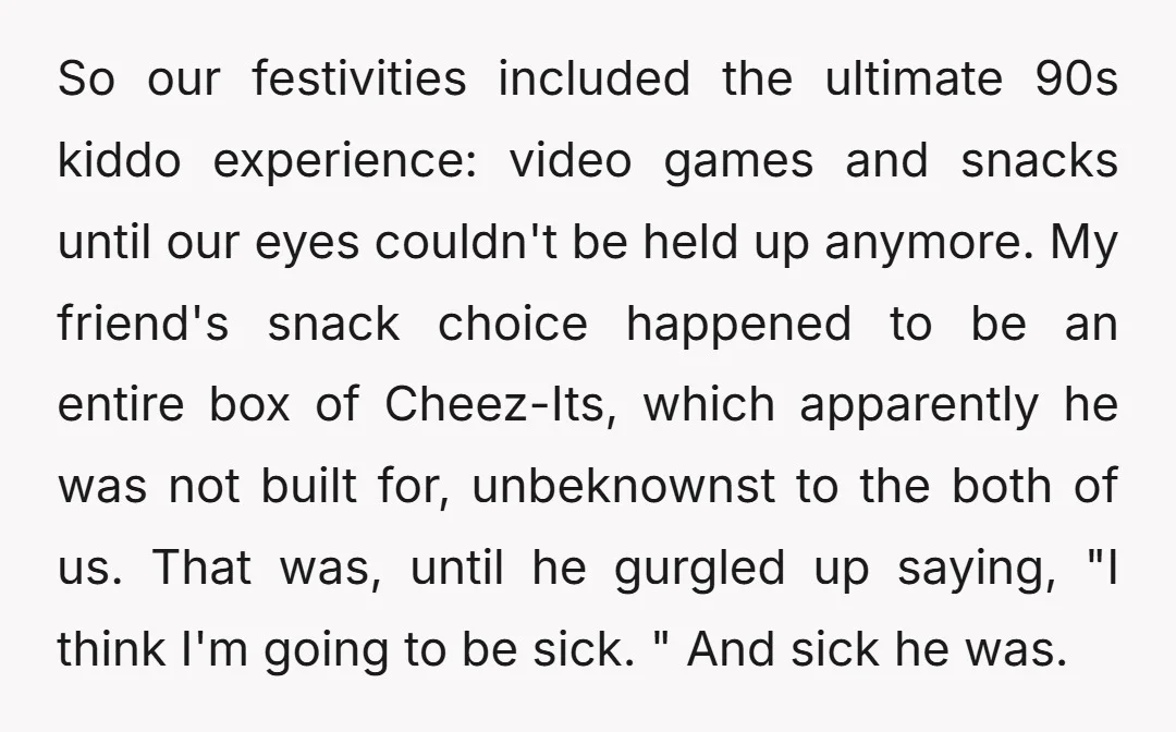 So our festivities included the ultimate 90s kiddo experience: video games and snacks until our eyes couldn't be held up anymore. My friend's snack choice happened to be an entire...