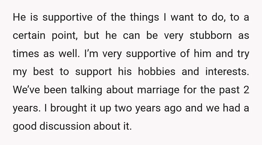 He is supportive of the things I want to do, to a certain point, but he can be very stubborn as times as well. I’m very supportive of him and...