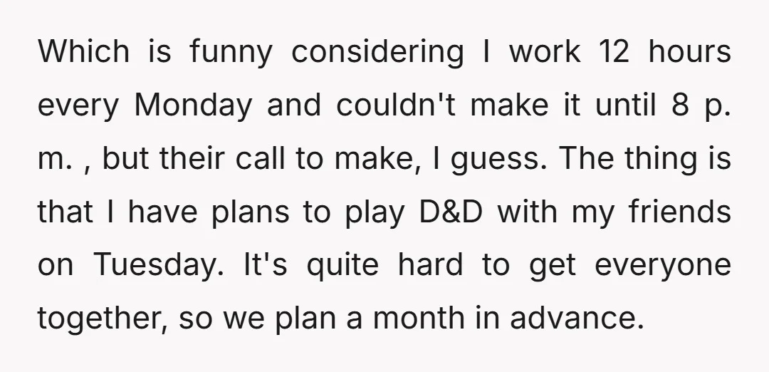 Which is funny considering I work 12 hours every Monday and couldn't make it until 8 p. m. , but their call to make, I guess. The thing is that...