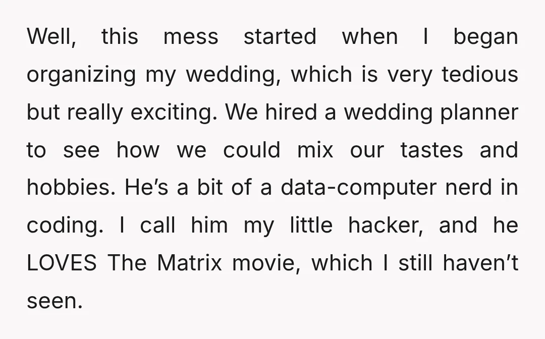 Well, this mess started when I began organizing my wedding, which is very tedious but really exciting. We hired a wedding planner to see how we could mix our tastes...