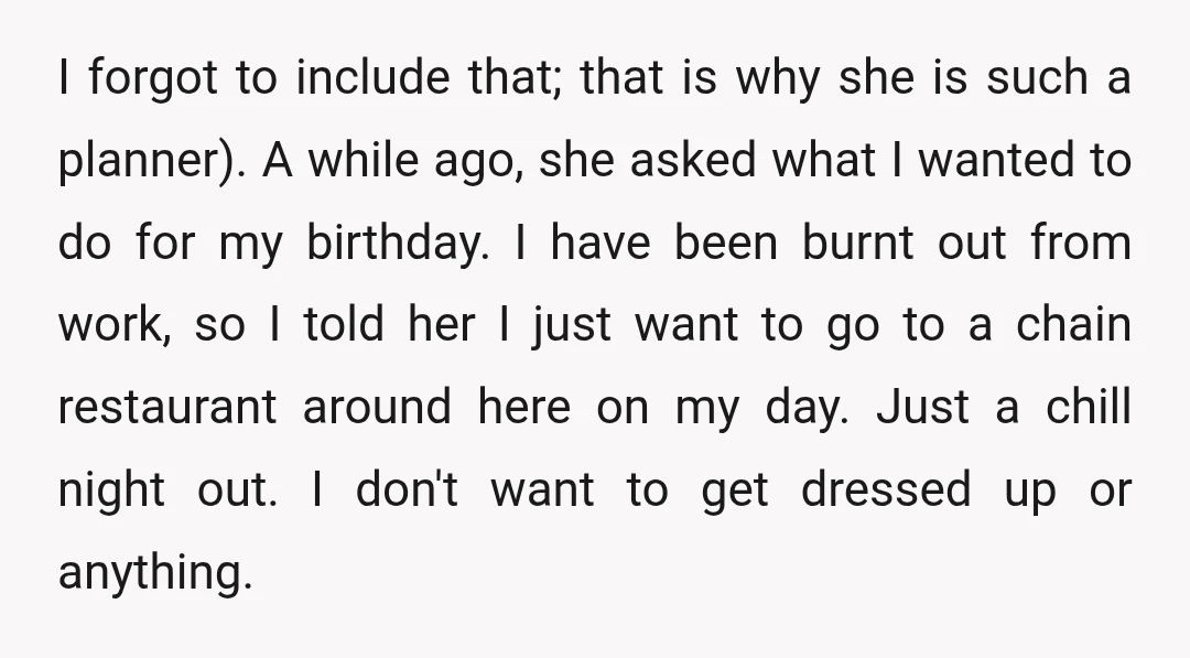 I forgot to include that; that is why she is such a planner). A while ago, she asked what I wanted to do for my birthday. I have been burnt...