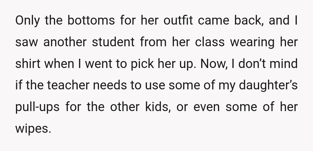 Only the bottoms for her outfit came back, and I saw another student from her class wearing her shirt when I went to pick her up. Now, I don’t mind...