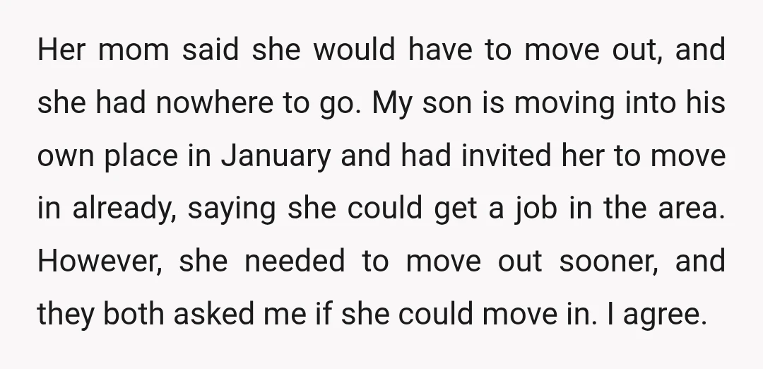 Her mom said she would have to move out, and she had nowhere to go. My son is moving into his own place in January and had invited her to...