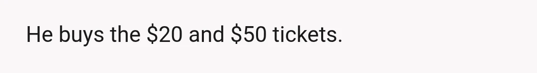 To make this short and readable, my elder sister lets her husband spend anywhere from $400 to even $800 a month on scratch-off tickets.