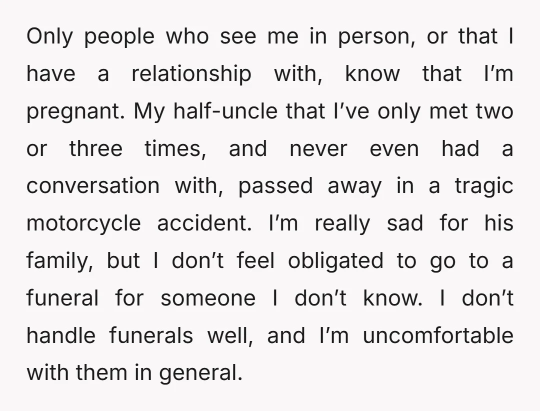 Only people who see me in person, or that I have a relationship with, know that I’m pregnant. My half-uncle that I’ve only met two or three times, and never...