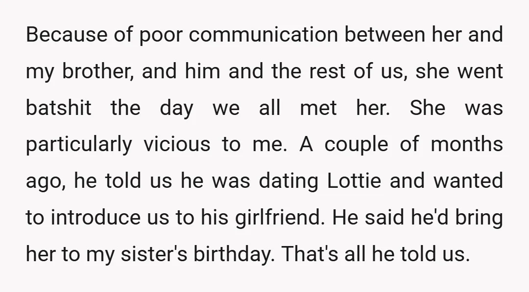Because of poor communication between her and my brother, and him and the rest of us, she went batshit the day we all met her. She was particularly vicious to...