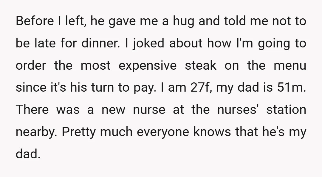Before I left, he gave me a hug and told me not to be late for dinner. I joked about how I'm going to order the most expensive steak on...