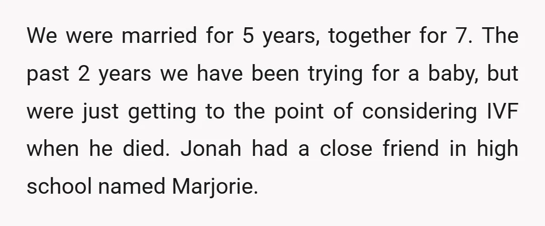 We were married for 5 years, together for 7. The past 2 years we have been trying for a baby, but were just getting to the point of considering IVF...