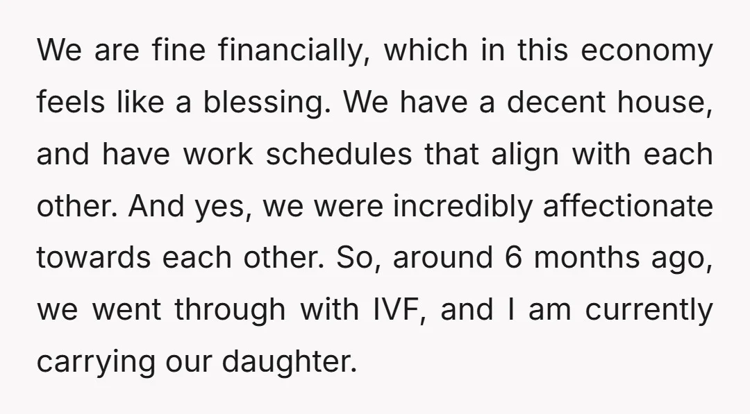 We are fine financially, which in this economy feels like a blessing. We have a decent house, and have work schedules that align with each other. And yes, we were...