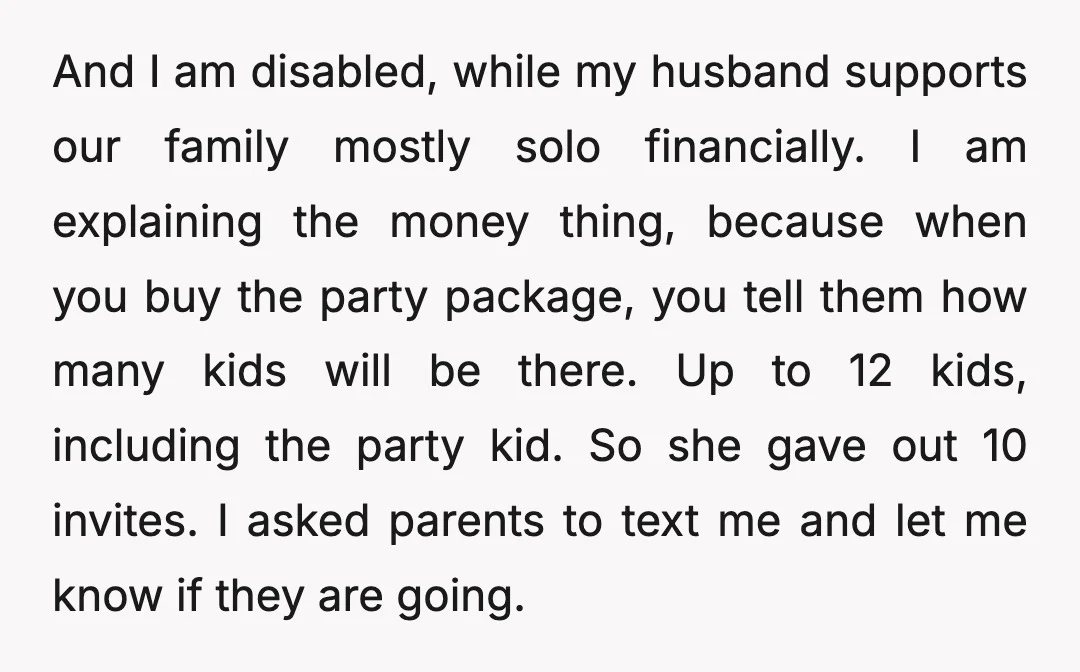 And I am disabled, while my husband supports our family mostly solo financially. I am explaining the money thing, because when you buy the party package, you tell them how...