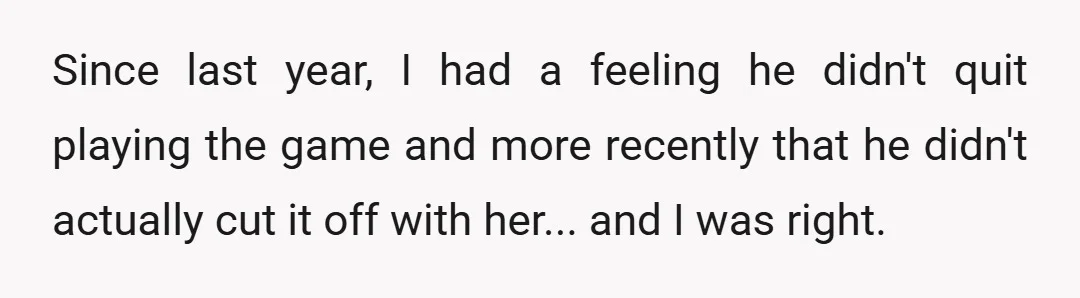 Since last year, I had a feeling he didn't quit playing the game and more recently that he didn't actually cut it off with her... and I was right.