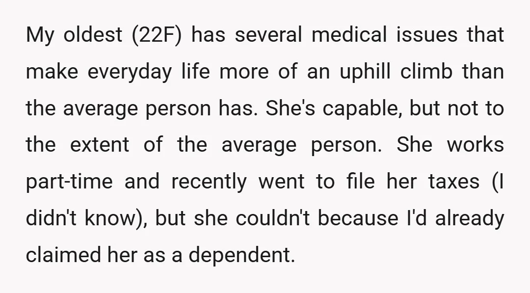 My oldest (22F) has several medical issues that make everyday life more of an uphill climb than the average person has. She's capable, but not to the extent of the...
