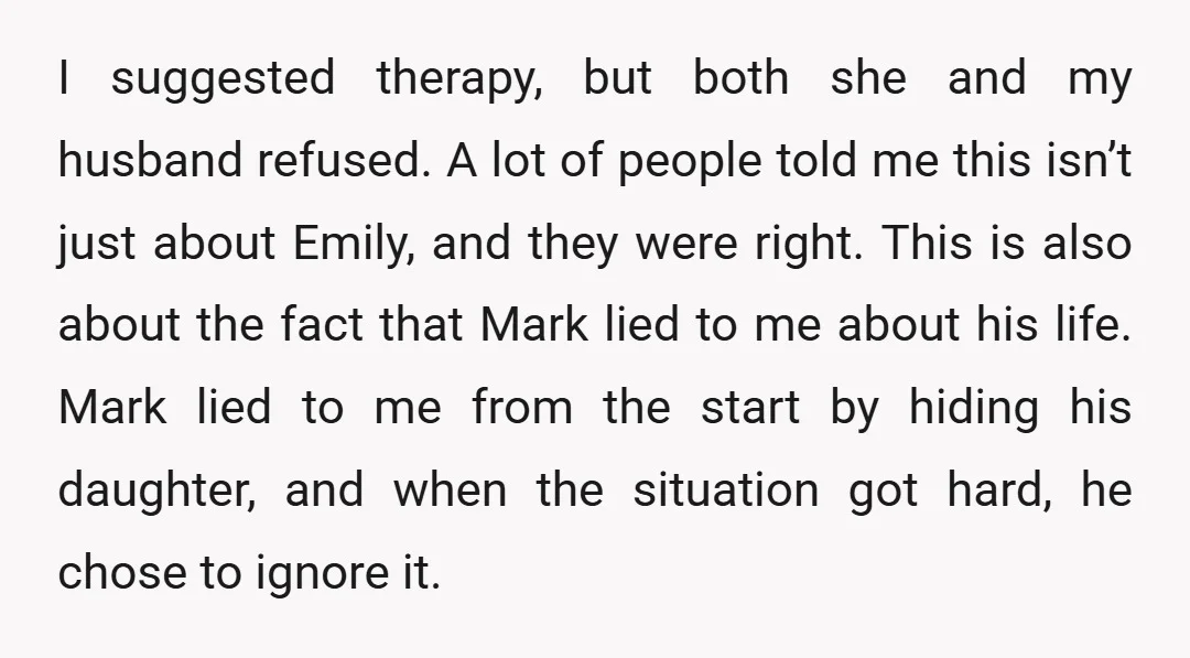 I suggested therapy, but both she and my husband refused. A lot of people told me this isn’t just about Emily, and they were right. This is also about the...