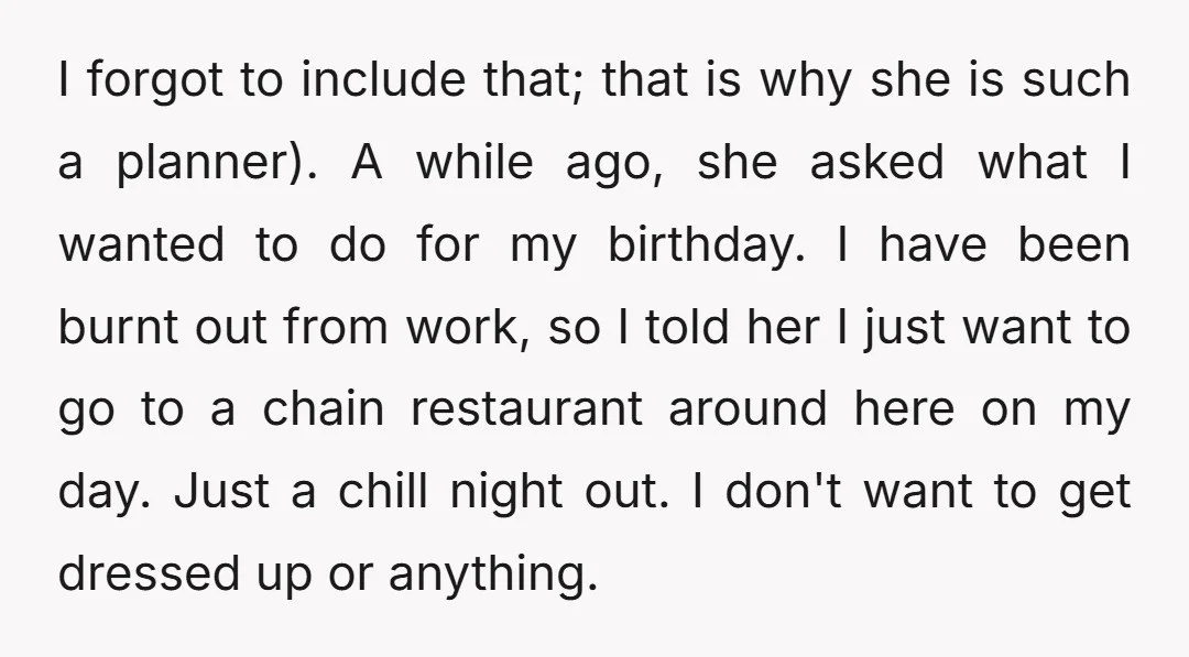 I forgot to include that; that is why she is such a planner). A while ago, she asked what I wanted to do for my birthday. I have been burnt...