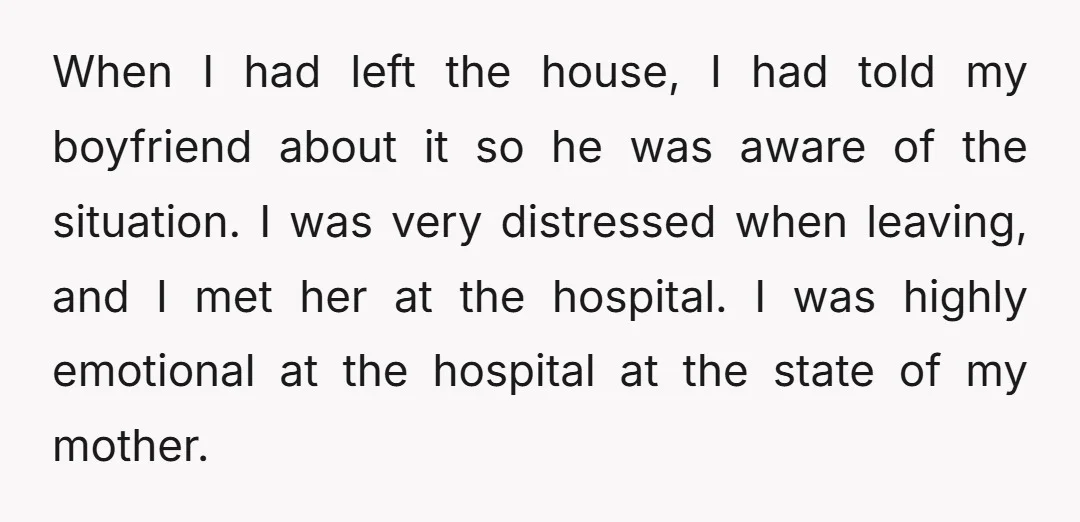 When I had left the house, I had told my boyfriend about it so he was aware of the situation. I was very distressed when leaving, and I met her...