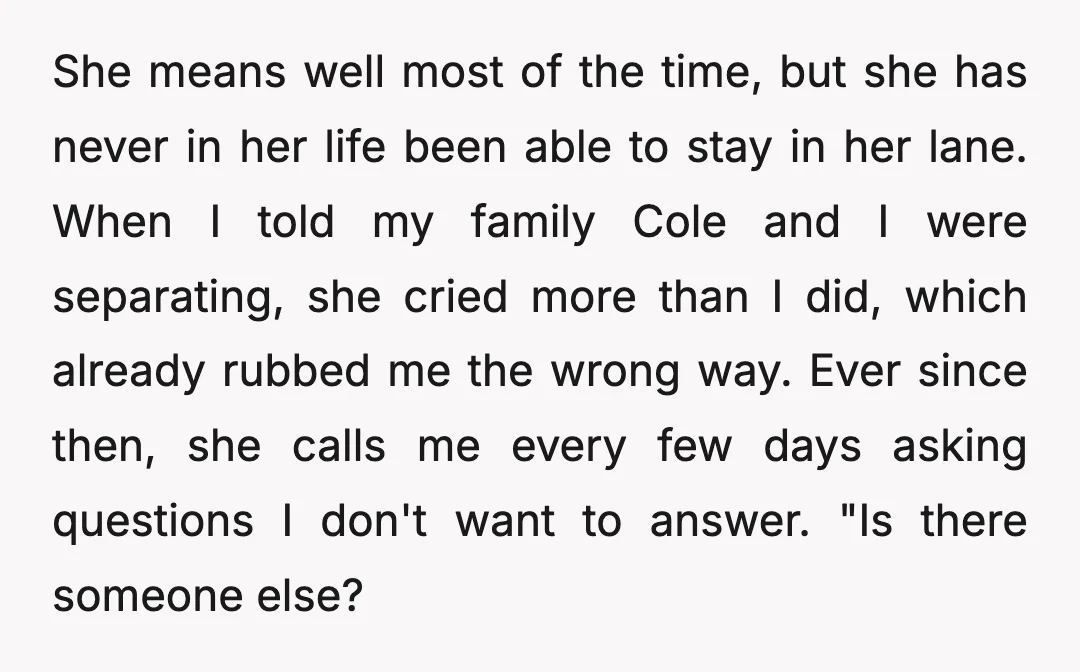 She means well most of the time, but she has never in her life been able to stay in her lane. When I told my family Cole and I were...
