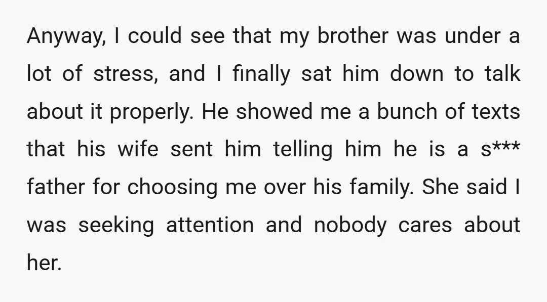 Anyway, I could see that my brother was under a lot of stress, and I finally sat him down to talk about it properly. He showed me a bunch of...