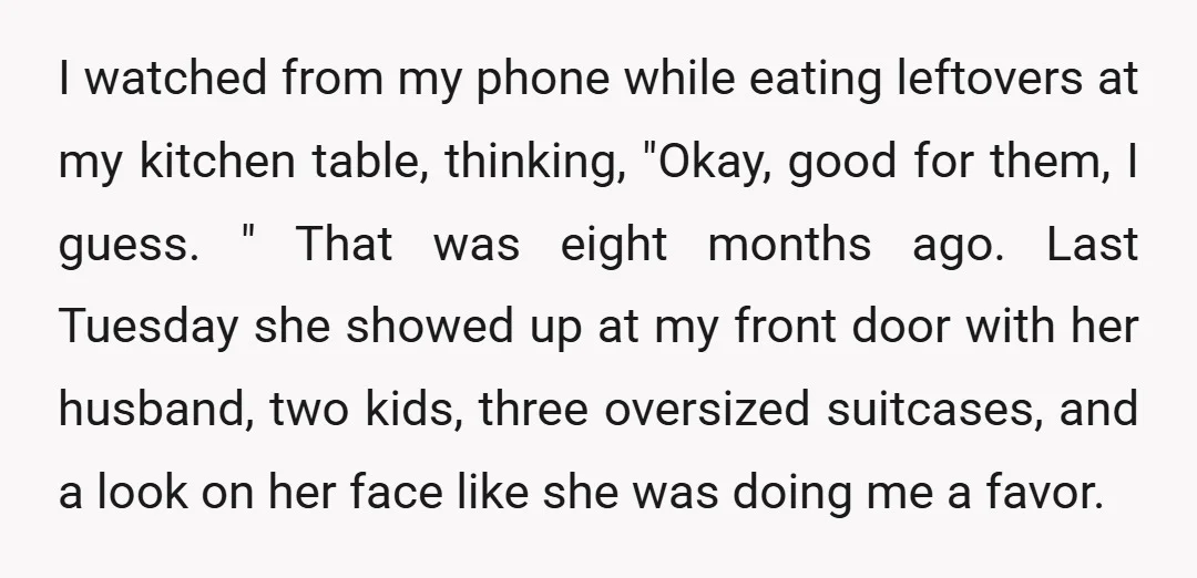 I watched from my phone while eating leftovers at my kitchen table, thinking, "Okay, good for them, I guess. " That was eight months ago. Last Tuesday she showed up...