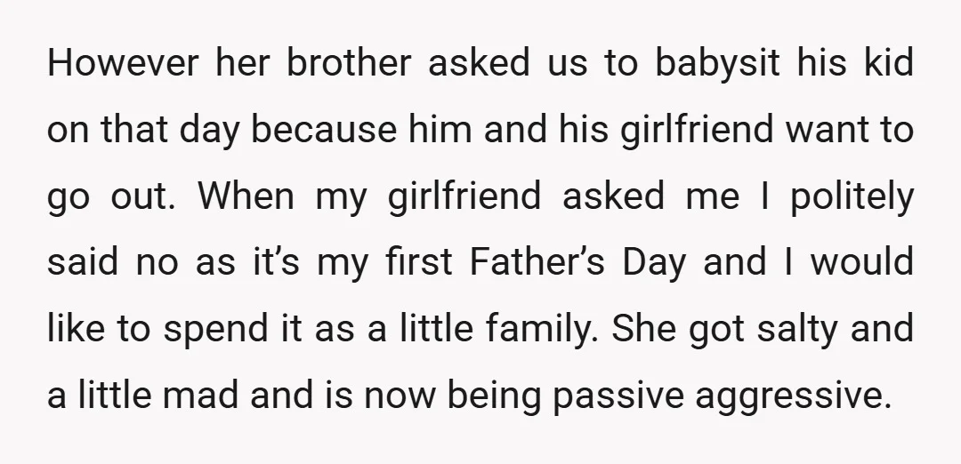 However her brother asked us to babysit his kid on that day because him and his girlfriend want to go out. When my girlfriend asked me I politely said no...