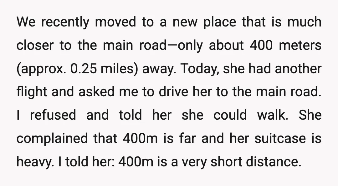We recently moved to a new place that is much closer to the main road—only about 400 meters (approx. 0.25 miles) away. Today, she had another flight and asked me...