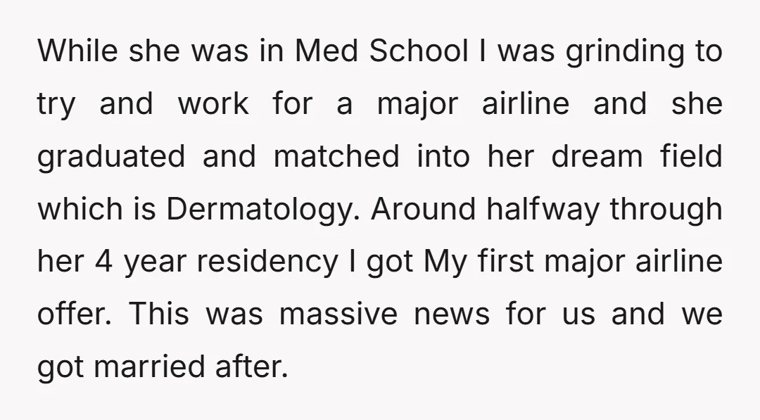 While she was in Med School I was grinding to try and work for a major airline and she graduated and matched into her dream field which is Dermatology. Around...