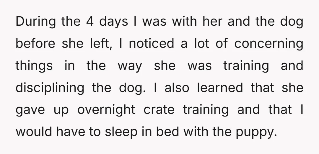 During the 4 days I was with her and the dog before she left, I noticed a lot of concerning things in the way she was training and disciplining the...
