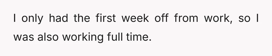 I only had the first week off from work, so I was also working full time.