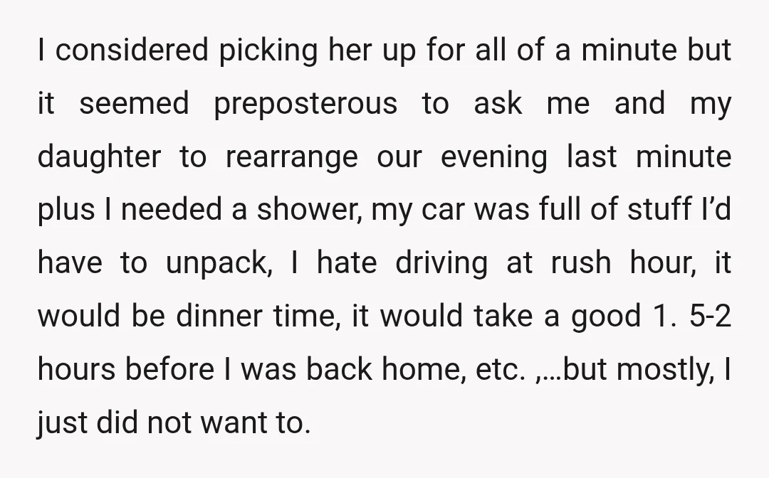 I considered picking her up for all of a minute but it seemed preposterous to ask me and my daughter to rearrange our evening last minute plus I needed a...
