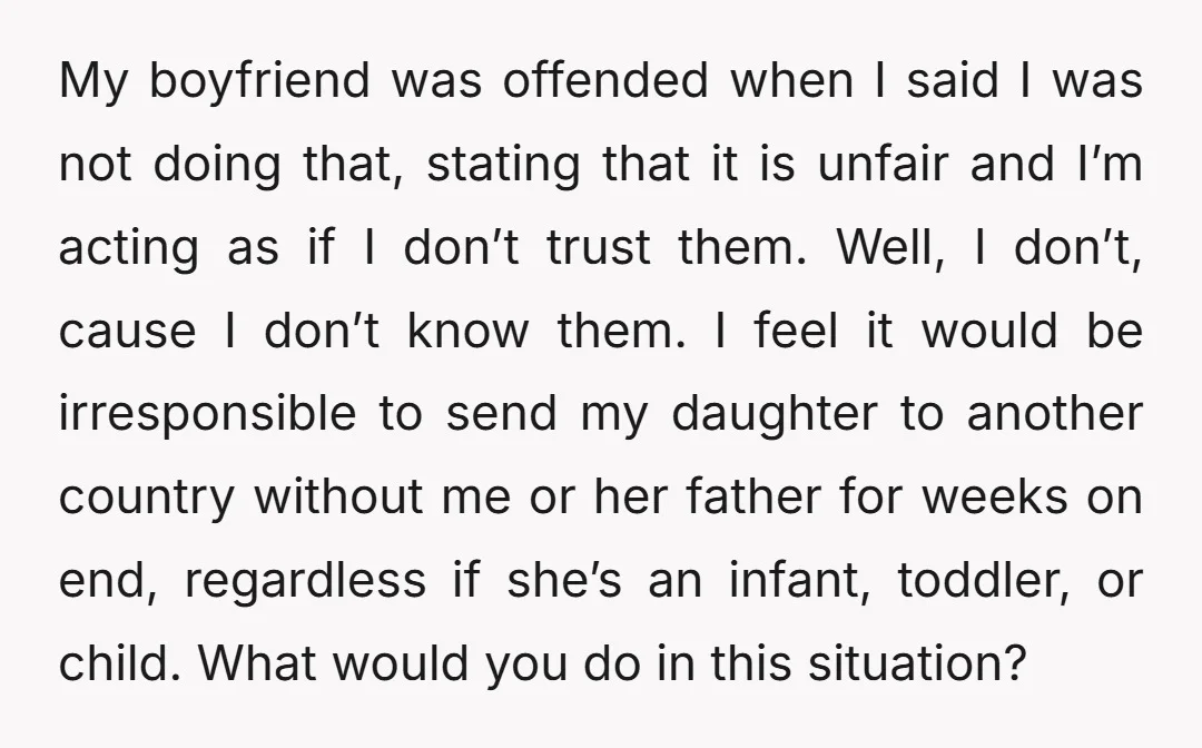 My boyfriend was offended when I said I was not doing that, stating that it is unfair and I’m acting as if I don’t trust them. Well, I don’t, cause...