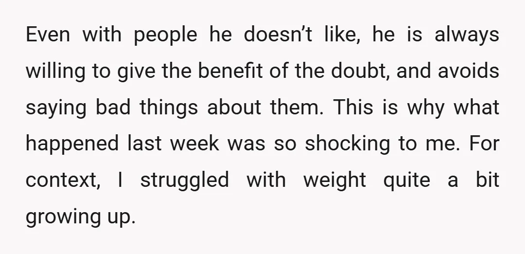 Even with people he doesn’t like, he is always willing to give the benefit of the doubt, and avoids saying bad things about them. This is why what happened last...