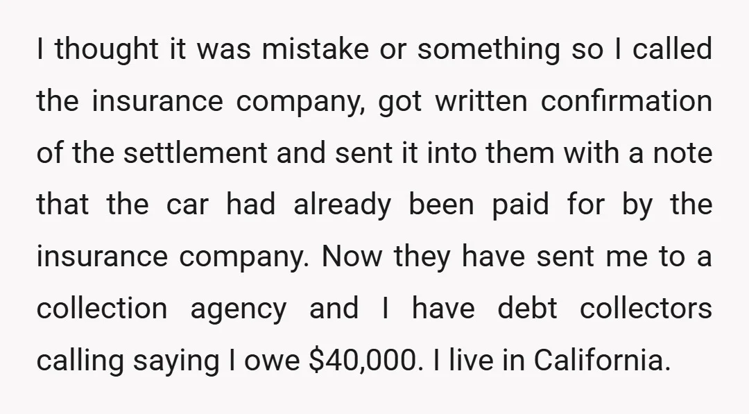 I thought it was mistake or something so I called the insurance company, got written confirmation of the settlement and sent it into them with a note that the car...