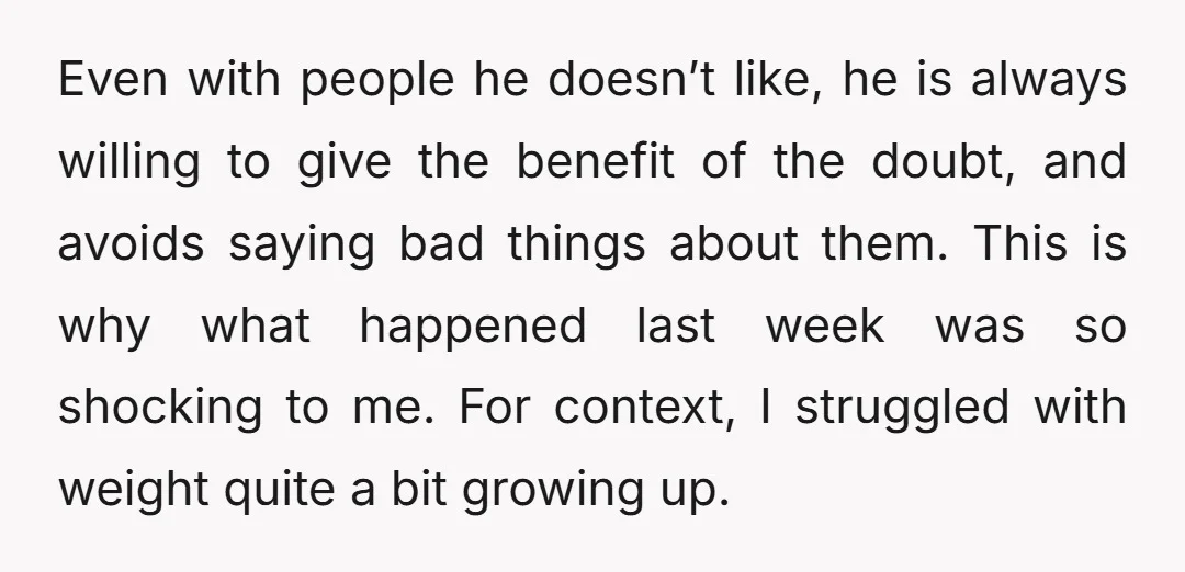 Even with people he doesn’t like, he is always willing to give the benefit of the doubt, and avoids saying bad things about them. This is why what happened last...