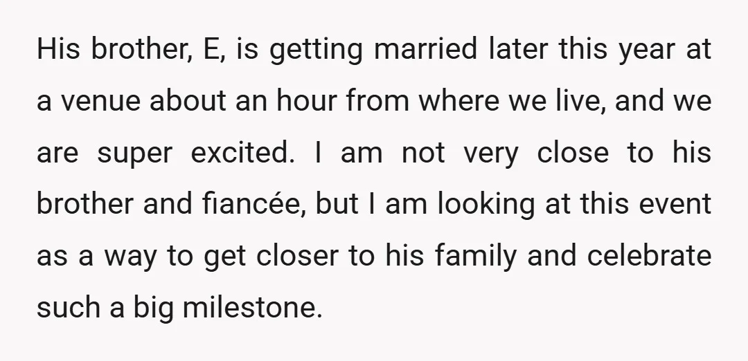 His brother, E, is getting married later this year at a venue about an hour from where we live, and we are super excited. I am not very close to...