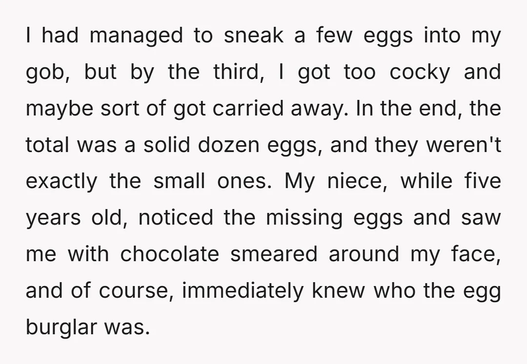I had managed to sneak a few eggs into my gob, but by the third, I got too cocky and maybe sort of got carried away. In the end, the...