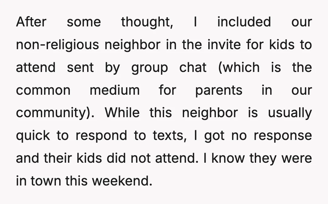 After some thought, I included our non-religious neighbor in the invite for kids to attend sent by group chat (which is the common medium for parents in our community). While...