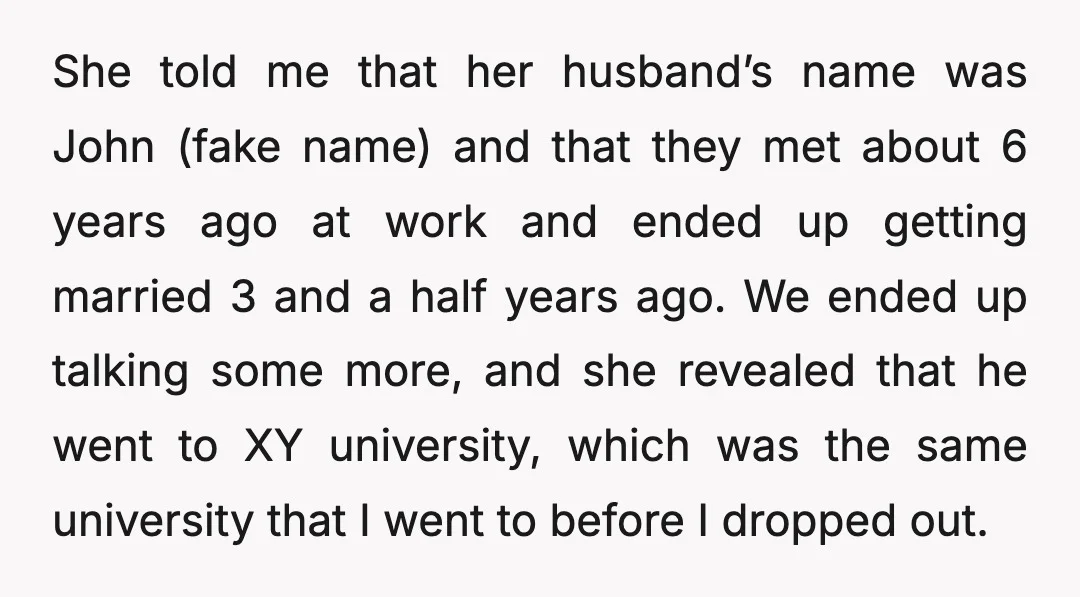 She told me that her husband’s name was John (fake name) and that they met about 6 years ago at work and ended up getting married 3 and a half...