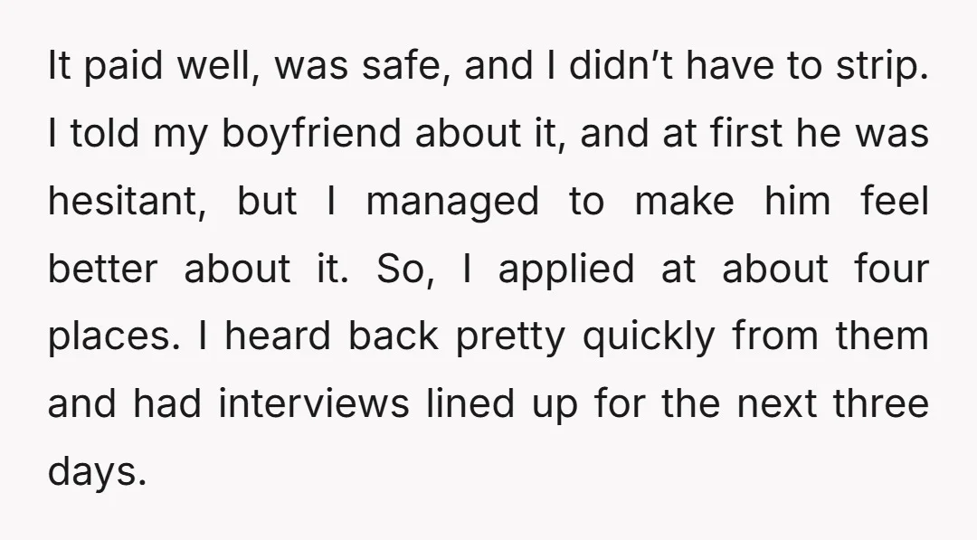 It paid well, was safe, and I didn’t have to strip. I told my boyfriend about it, and at first he was hesitant, but I managed to make him feel...
