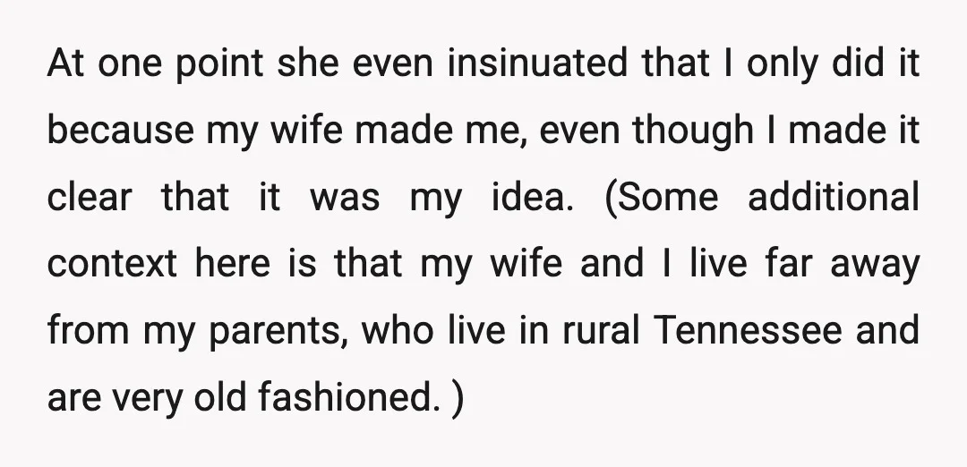 At one point she even insinuated that I only did it because my wife made me, even though I made it clear that it was my idea. (Some additional context...