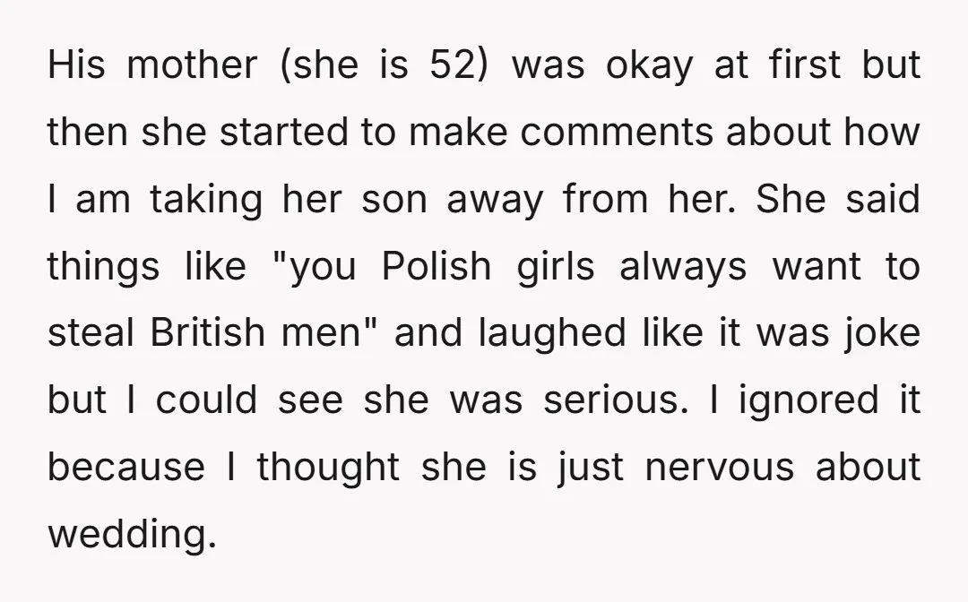 His mother (she is 52) was okay at first but then she started to make comments about how I am taking her son away from her. She said things like...