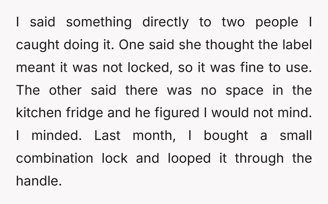 I said something directly to two people I caught doing it. One said she thought the label meant it was not locked, so it was fine to use. The other...