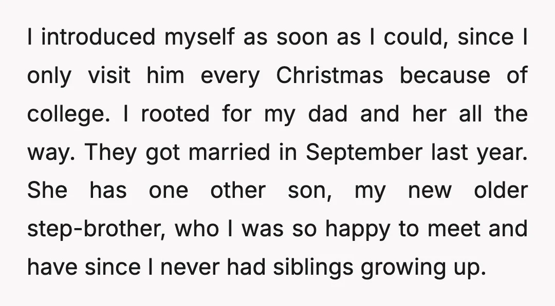 I introduced myself as soon as I could, since I only visit him every Christmas because of college. I rooted for my dad and her all the way. They got...