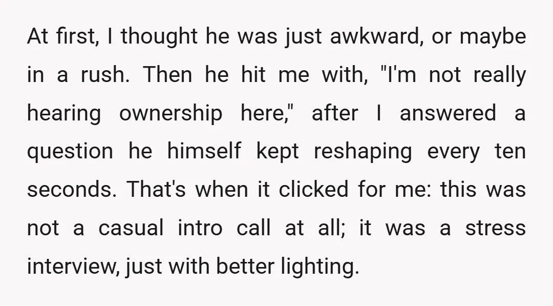 At first, I thought he was just awkward, or maybe in a rush. Then he hit me with, "I'm not really hearing ownership here," after I answered a question he...