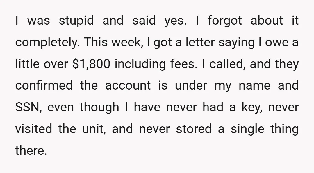 I was stupid and said yes. I forgot about it completely. This week, I got a letter saying I owe a little over $1,800 including fees. I called, and they...