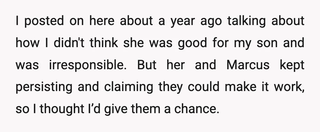 I posted on here about a year ago talking about how I didn't think she was good for my son and was irresponsible. But her and Marcus kept persisting and...