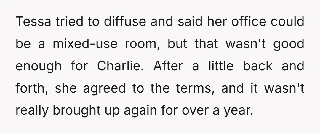 Tessa tried to diffuse and said her office could be a mixed-use room, but that wasn't good enough for Charlie. After a little back and forth, she agreed to the...