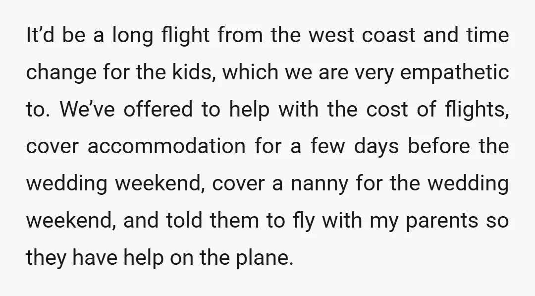 It’d be a long flight from the west coast and time change for the kids, which we are very empathetic to. We’ve offered to help with the cost of flights,...